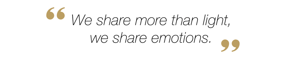 We share more than light, we share emotions.